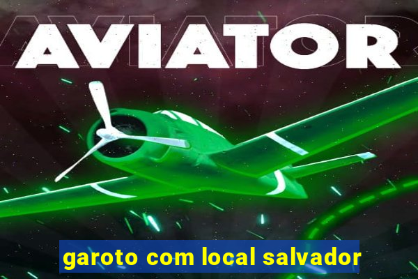 garoto com local salvador